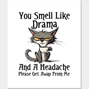 Funny Cat You Smell Like Drama And A Headache Funny Saying Posters and Art